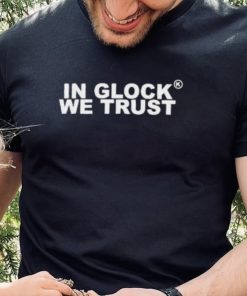 Official In Glock We Trust shirt 1 Official In Glock We Trust shirt