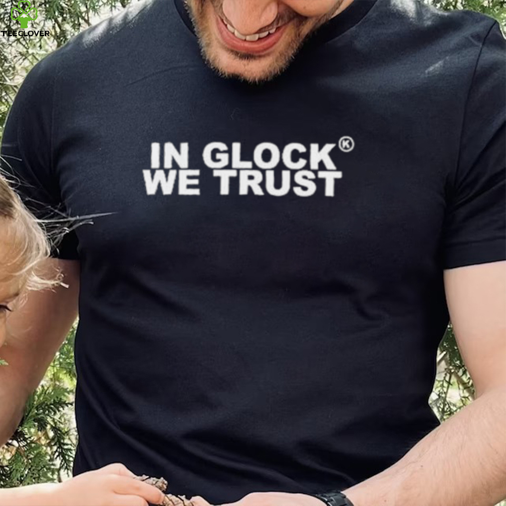 Official In Glock We Trust shirt Official In Glock We Trust shirt