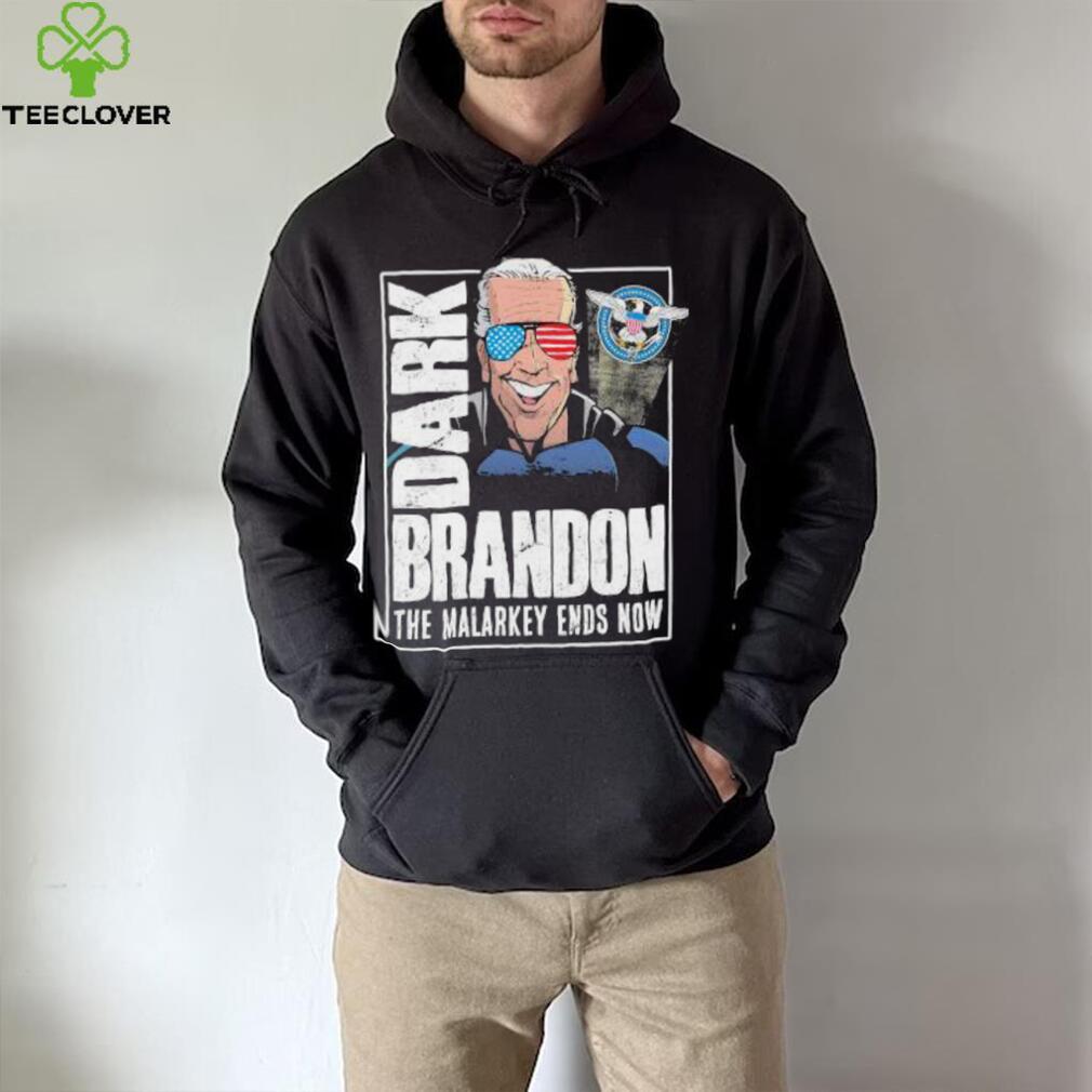 Dark Brandon the Malarkey Ends Now shirt Dark Brandon the Malarkey Ends Now shirt