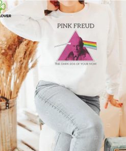 PINK FREUD THE DARK SIDE OF YOUR MOM SHIRT