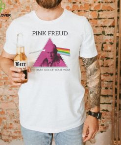 PINK FREUD THE DARK SIDE OF YOUR MOM SHIRT