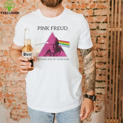 PINK FREUD THE DARK SIDE OF YOUR MOM SHIRT