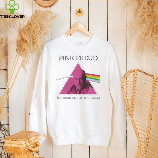 PINK FREUD THE DARK SIDE OF YOUR MOM SHIRT