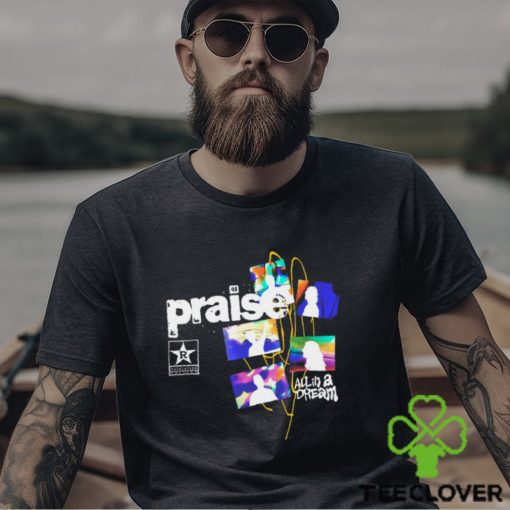 PRAISE ALL IN A DREAM (BLACK)   T SHIRT