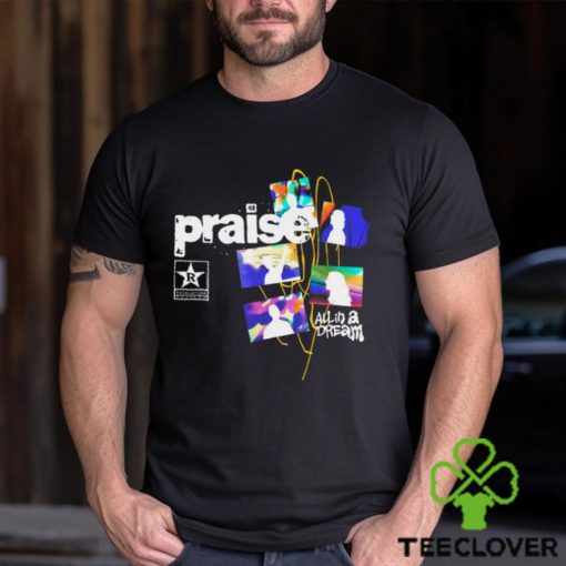 PRAISE ALL IN A DREAM (BLACK)   T SHIRT