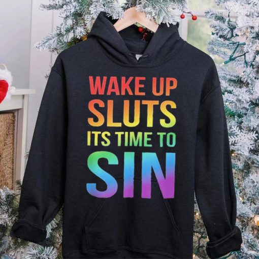 PRIDE Wake up Sluts it’s time to Sin LGBTQ Shirt