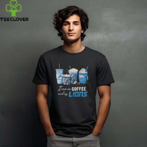 I Run On Coffee And My Detroit Lions 2024 T hoodie, sweater, longsleeve, shirt v-neck, t-shirt