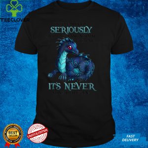 Dragon People Should Seriously Stop Expecting Normal From Me T Shirt