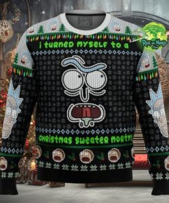 I Turned Myself Into A Christmas Sweater Rick And Morty Ugly Christmas Sweater