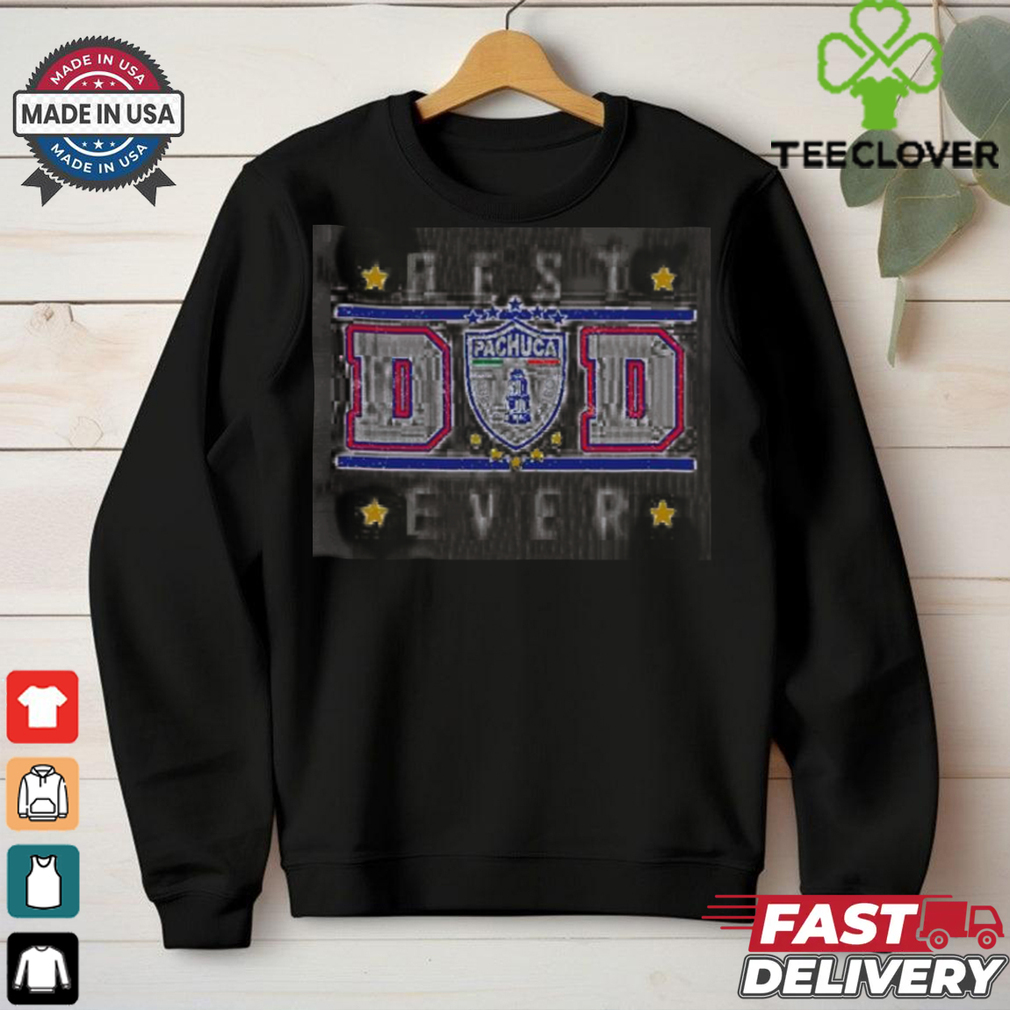 Pachuca Best Dad Ever shirt Pachuca Best Dad Ever shirt