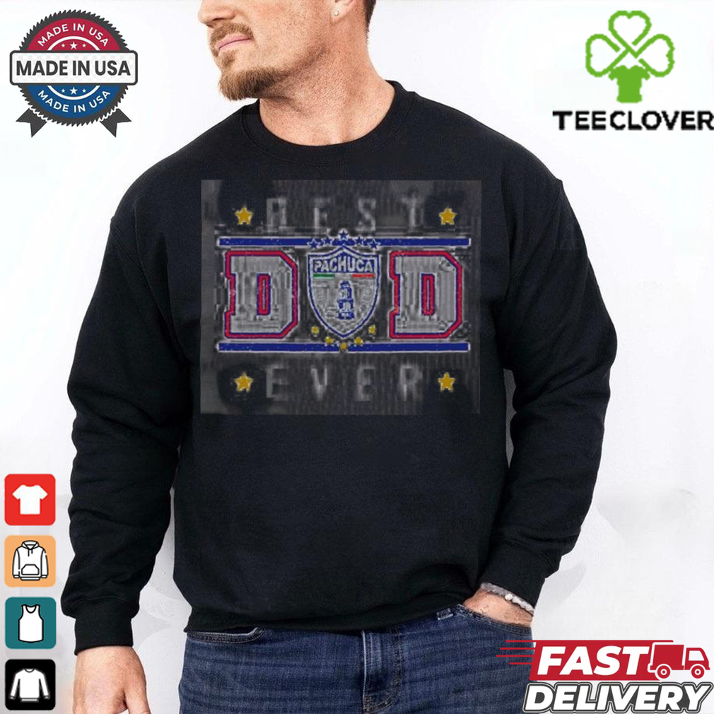 Pachuca Best Dad Ever shirt Pachuca Best Dad Ever shirt