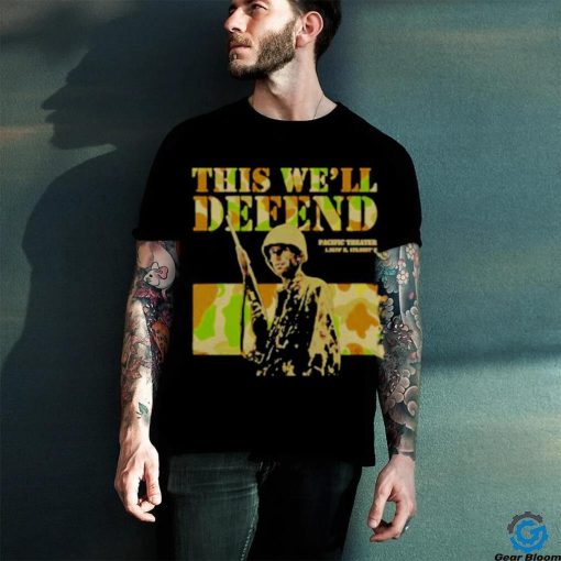Pacific Theater This We’ll Defend Shirt