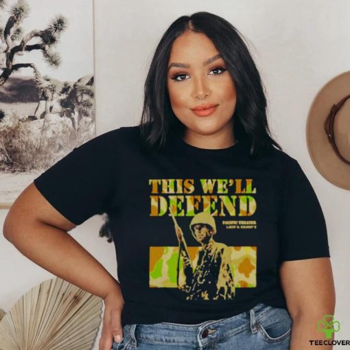 Pacific Theater This We’ll Defend Shirt