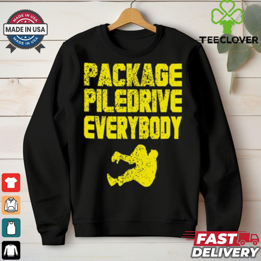 Package Piledrive Everybody Shirt Package Piledrive Everybody Shirt