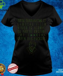 Packers Yourre Either Playing Shirt tee