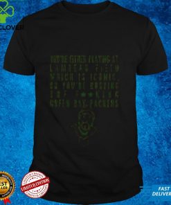 Packers Yourre Either Playing Shirt tee