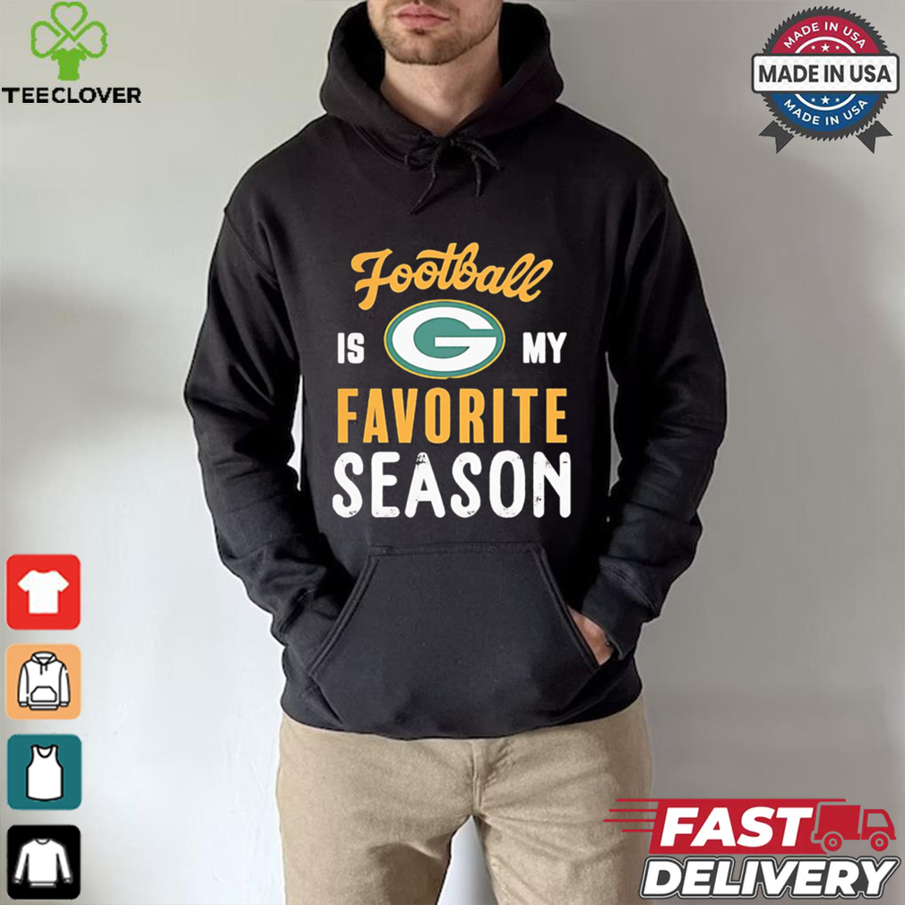 Packers football is my favorite season shirt Packers football is my favorite season shirt