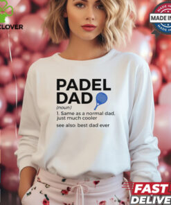 Padel Dad Definition Best Dad Ever Padel Tennis Shirt