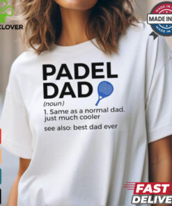 Padel Dad Definition Best Dad Ever Padel Tennis Shirt 1 Padel Dad Definition Best Dad Ever Padel Tennis Shirt
