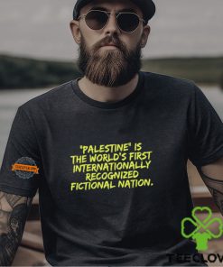 Palestine Is The World's First International Recognized Fictional Nation Shirt
