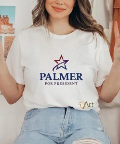 Palmer For President Shirt