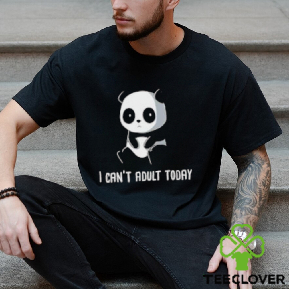 Panda I Can’t Adult Today Shirt Panda I Can’t Adult Today Shirt
