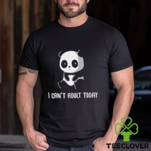 Panda I Can’t Adult Today Shirt