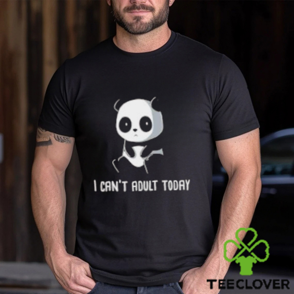 Panda I Can’t Adult Today Shirt Panda I Can’t Adult Today Shirt
