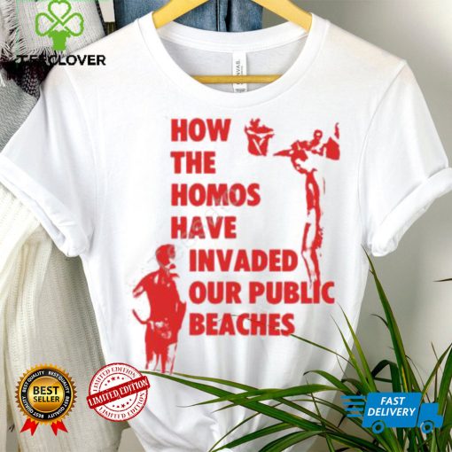 Pandershirts How The Homos Have Invaded Our Public Beaches Tee Shirt