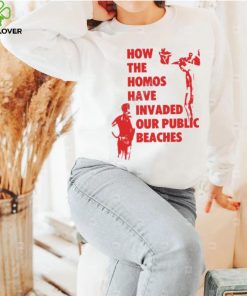 Pandershirts How The Homos Have Invaded Our Public Beaches Tee Shirt