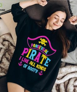 Pansexual pirate I like all kinds of booty T shirt