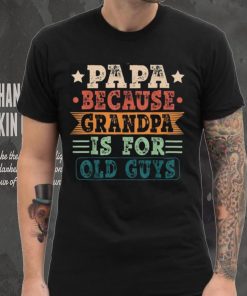 Papa Because Grandpa Is For Old Guys Vintage Fathers Day Long Sleeve T shirt