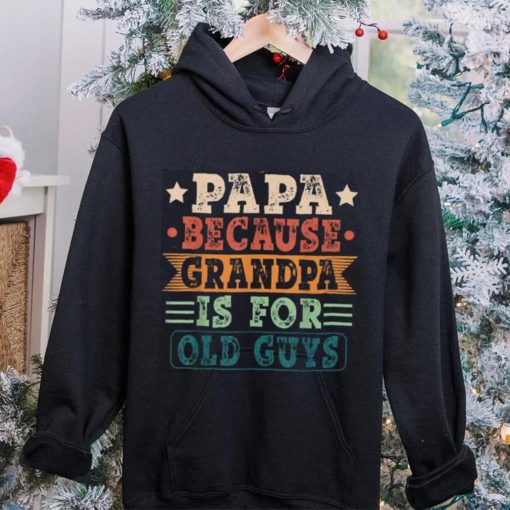Papa Because Grandpa Is For Old Guys Vintage Fathers Day Long Sleeve T shirt