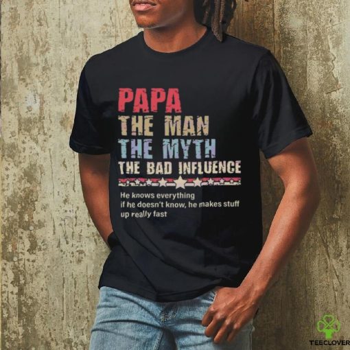 Papa the man the myth the bad influence 2024 hoodie, sweater, longsleeve, shirt v-neck, t-shirt