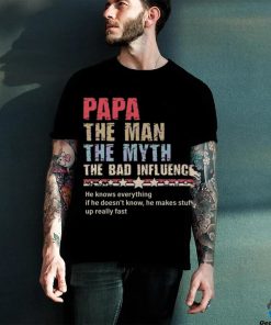 Papa the man the myth the bad influence 2024 hoodie, sweater, longsleeve, shirt v-neck, t-shirt