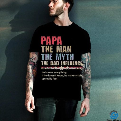 Papa the man the myth the bad influence 2024 hoodie, sweater, longsleeve, shirt v-neck, t-shirt