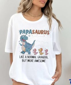 Papasaurus like a normal grandpa happy fathers day 2024 shirt