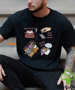 Park That Car Drop That Phone Sleep On The Floor Dream Of Me Shirt