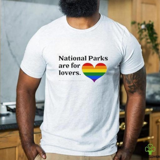 Parks Project National Parks Are For Lovers Shirt