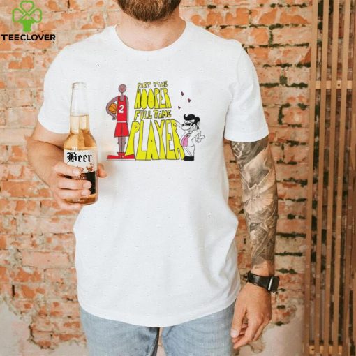 Part time Hooper full time player basketball art shirt