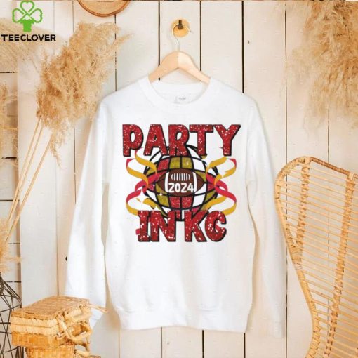 Party in Kansas City Chiefs 2024 hoodie, sweater, longsleeve, shirt v-neck, t-shirt