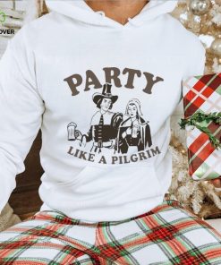 Party like a pilgrim shirt 1 Party like a pilgrim shirt