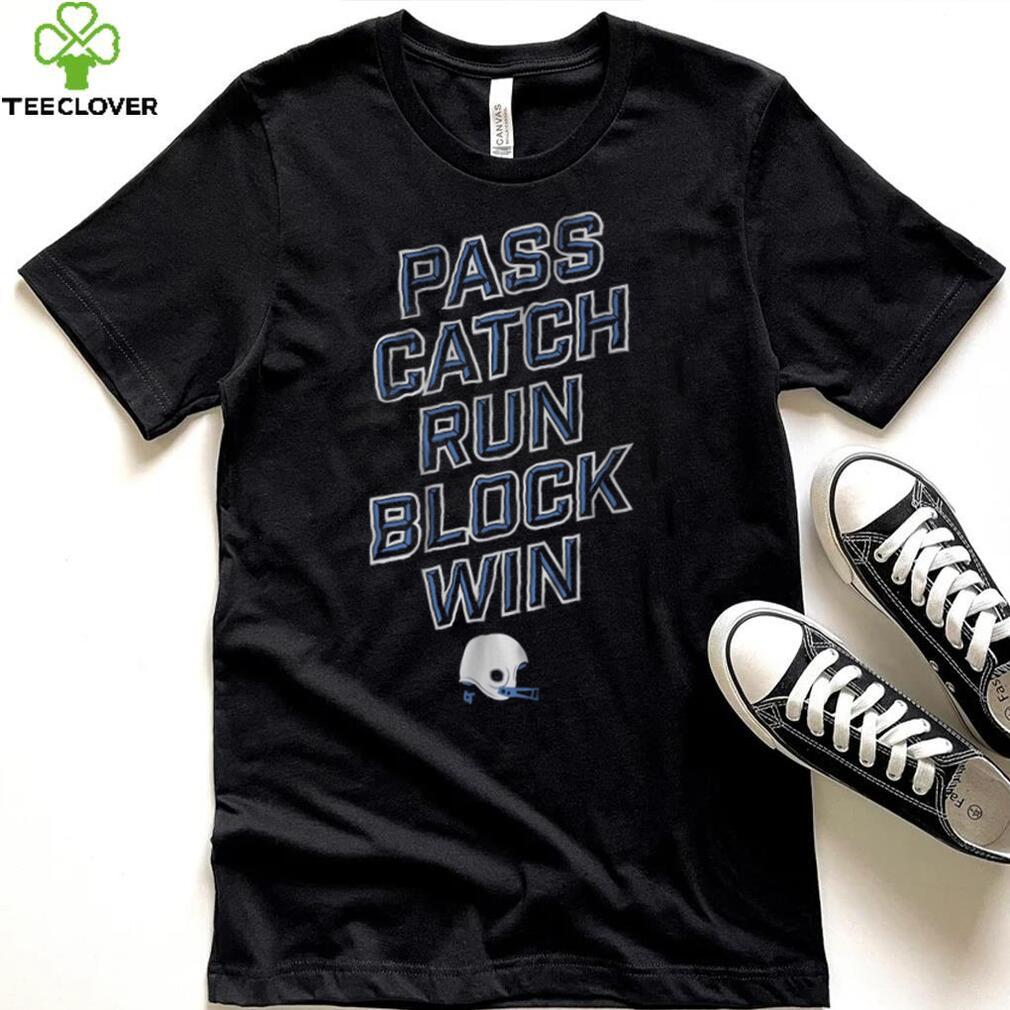 Pass Catch Run Block Win Shirt Pass Catch Run Block Win Shirt
