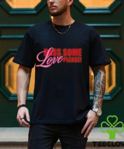 Pass Some Love Please shirt