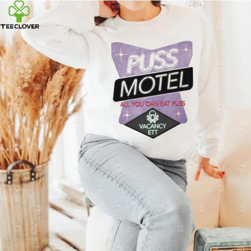 Pass that puss puss motel shirt