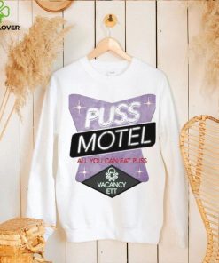 Pass that puss puss motel shirt