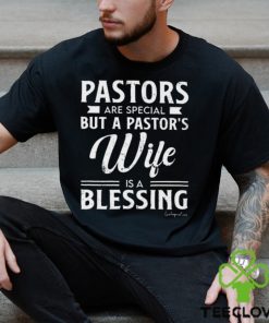 Pastors Are Special But A Pastor's Wife Is A Blessing Classic T Shirt 2 Pastors Are Special But A Pastor's Wife Is A Blessing Classic T Shirt
