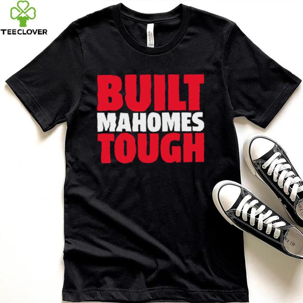 Patrick Mahomes II Kansas City Chiefs Built Mahomes tough 2023 shirt Patrick Mahomes II Kansas City Chiefs Built Mahomes tough 2023 shirt