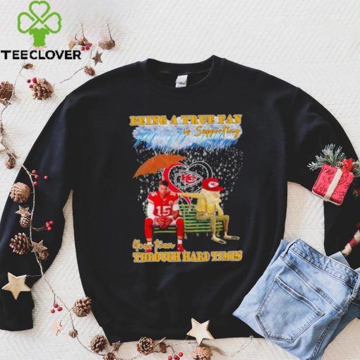 Patrick Mahomes being a true fan is supporting your team through hard times shirt