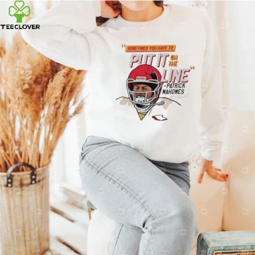 Patrick Mahomes helmet break sometimes you have to put it on the line hoodie, sweater, longsleeve, shirt v-neck, t-shirt